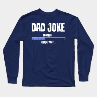 Dad Joke Loading Funny Geeky Father's Day Long Sleeve T-Shirt